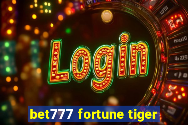 bet777 fortune tiger